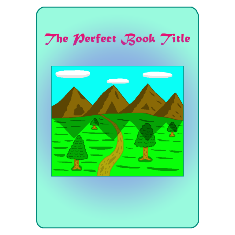 A blue book cover titled "The Perfect Book Title". Beneath the title is a picture depicting a brown path meandering through a grassy plain with several trees on each side. The path goes towards the mountains in the background. Above them is the blue sky with three oval-shaped clouds. This is just an example of one of many fantasy book titles.