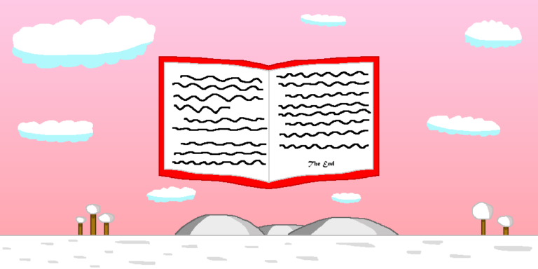 An open book with two pages full of squiggly lines that denote words. At the bottom of the right page are the words "The End". This shows how to finish writing a book. Beneath the book is a white plain with white trees and hills. Behind the book is a pink sky with white clouds.